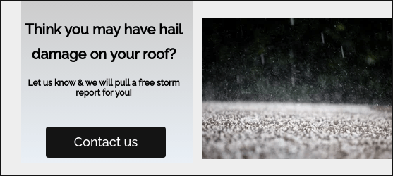 Think you may have hail damage on your roof?   Let us know & we will pull a free storm report for you!    